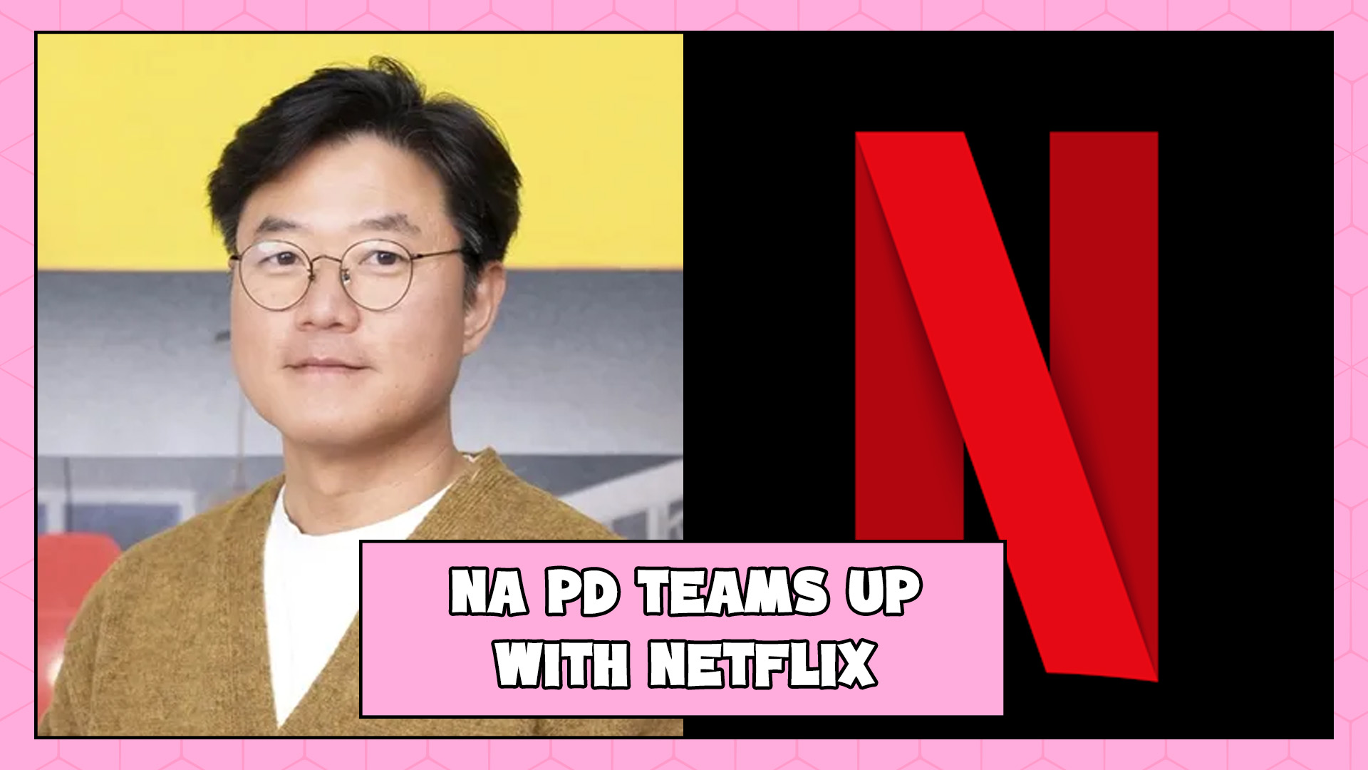 28 PD Na Young-seok resmi menjalin kerja sama dengan Netflix untuk hadirkan acara variety baru. Dikonfirmasi bahwa dua acara variety akan hadir secara eksklusif di Netflix.